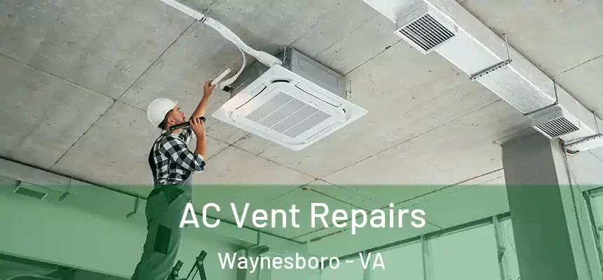  AC Vent Repairs Waynesboro - VA
