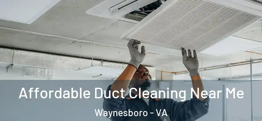  Affordable Duct Cleaning Near Me Waynesboro - VA
