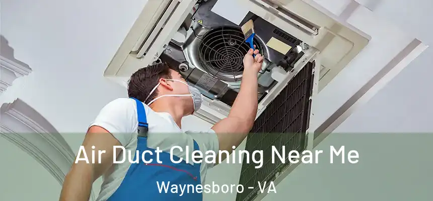  Air Duct Cleaning Near Me Waynesboro - VA