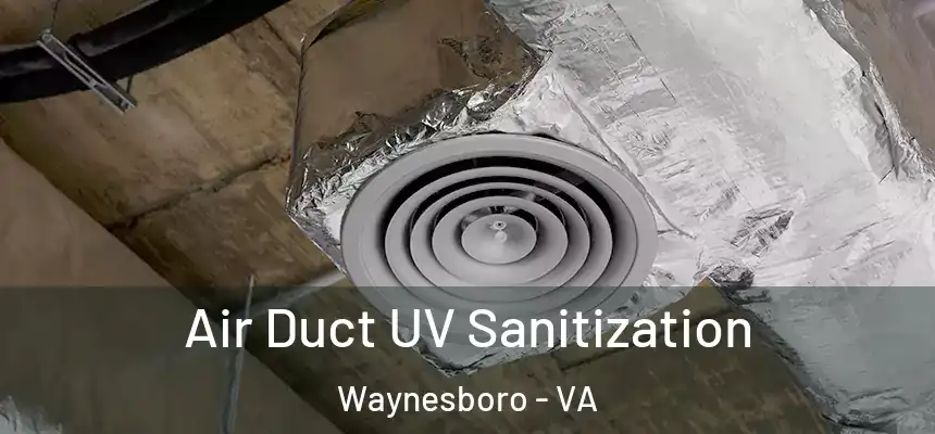Air Duct UV Sanitization Waynesboro - VA