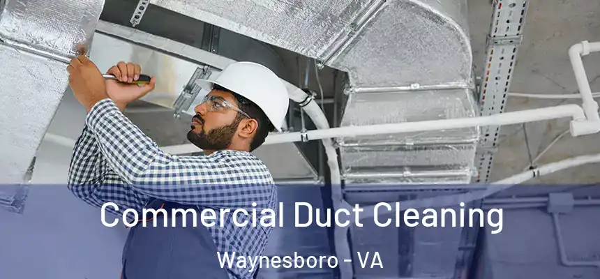 Commercial Duct Cleaning Waynesboro - VA