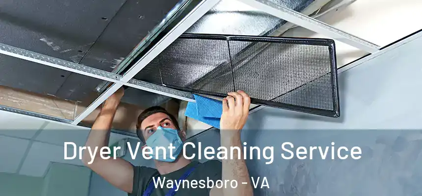  Dryer Vent Cleaning Service Waynesboro - VA