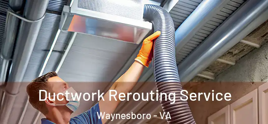 Ductwork Rerouting Service Waynesboro - VA