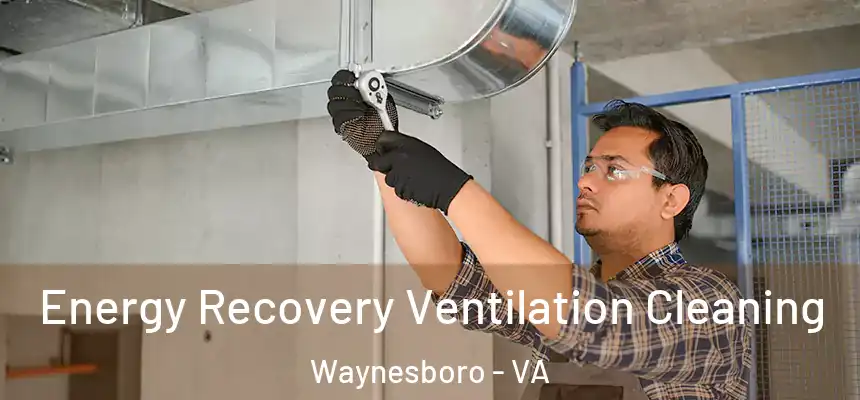  Energy Recovery Ventilation Cleaning Waynesboro - VA