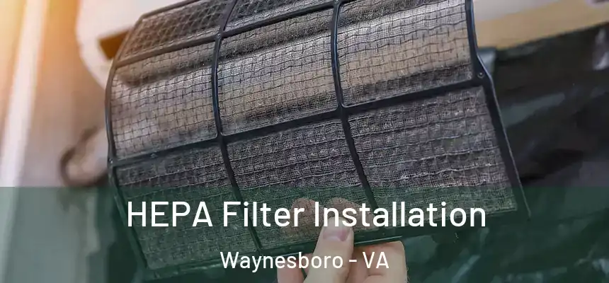  HEPA Filter Installation Waynesboro - VA