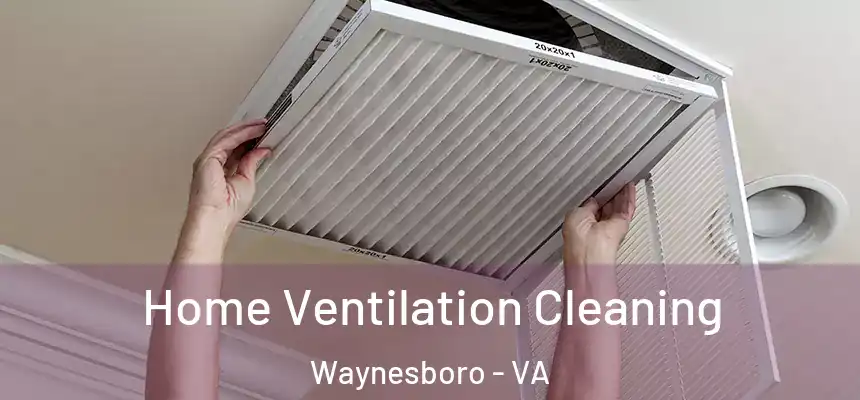  Home Ventilation Cleaning Waynesboro - VA