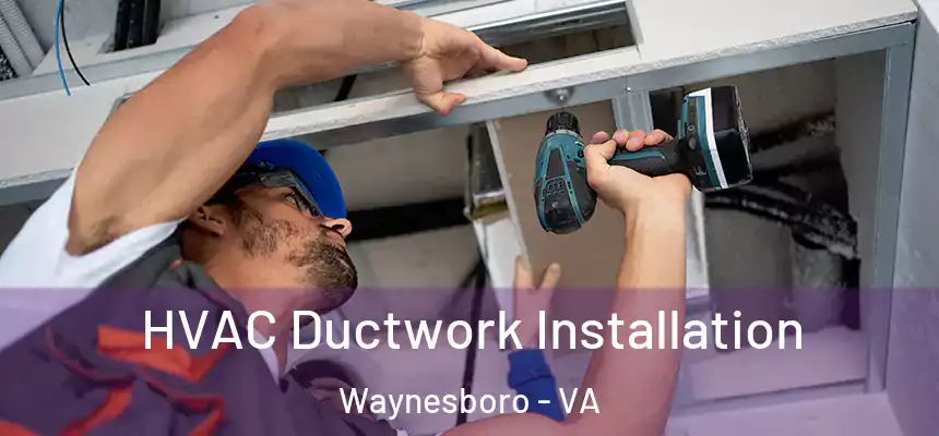  HVAC Ductwork Installation Waynesboro - VA
