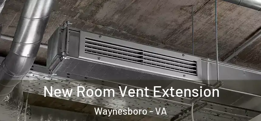  New Room Vent Extension Waynesboro - VA
