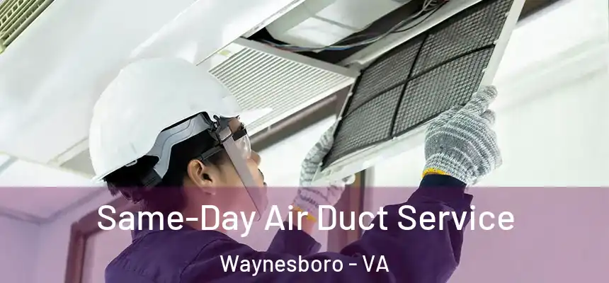  Same-Day Air Duct Service Waynesboro - VA