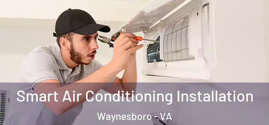  Smart Air Conditioning Installation Waynesboro - VA