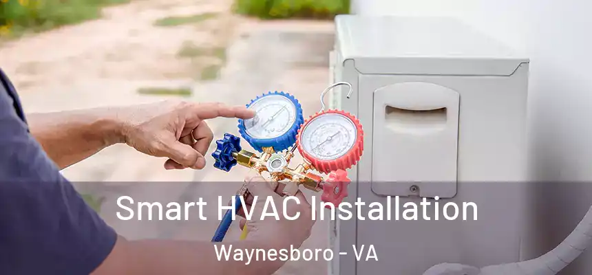  Smart HVAC Installation Waynesboro - VA